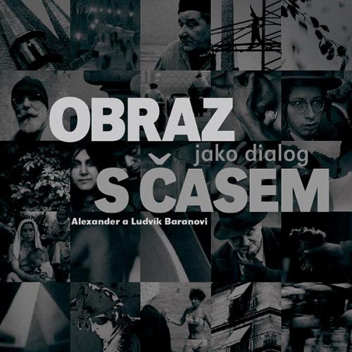 Alexander a Ludvík Baranovi: Obraz jako dialog s časem Alexander a Ludvík Baranovi: Obraz jako dialog s časem