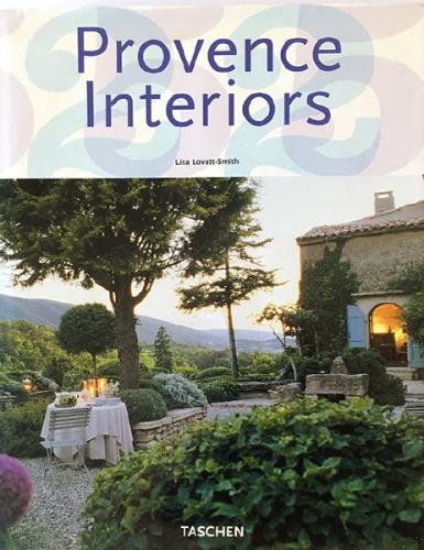 Lisa Lovatt-Smith: Provence Interiors, Taschen 2005 Lisa Lovatt-Smith: Provence Interiors, Taschen 2005