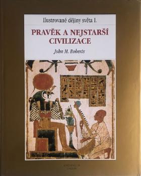 John M. Roberts: Ilustrované dějiny světa I. John M. Roberts: Ilustrované dějiny světa I.