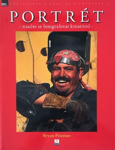 Bryan Peterson, Portrét: Naučte se fotografovat kreativně Bryan Peterson, Portrét: Naučte se fotografovat kreativně