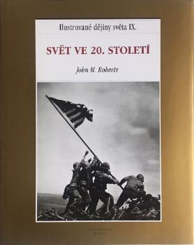 John M. Roberts: Ilustrované dějiny světa IX. John M. Roberts: Ilustrované dějiny světa IX.