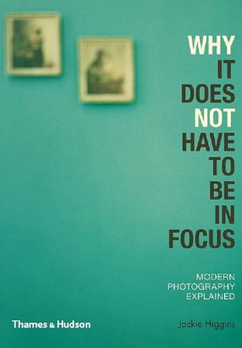 Jackie Higgins: Why It Does Not Have To Be In Focus, Modern Photography Explained Jackie Higgins: Why It Does Not Have To Be In Focus, Modern Photography Explained