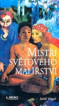 Jordi Vigué: Mistři světového malířství Jordi Vigué: Mistři světového malířství