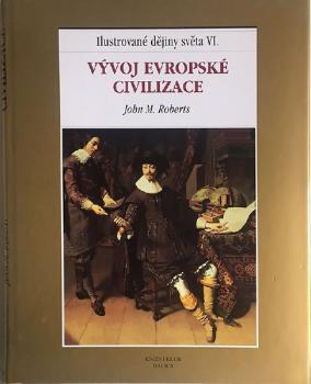 John M. Roberts: Ilustrované dějiny světa VI. John M. Roberts: Ilustrované dějiny světa VI.