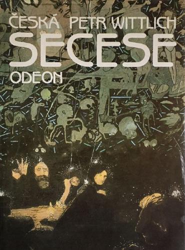 Petr Wittlich: Česká secese, Odeon 1982 Petr Wittlich: Česká secese, Odeon 1982