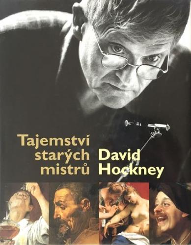 David Hockney: Tajemství starých mistrů, Slovart 2003 David Hockney: Tajemství starých mistrů, Slovart 2003