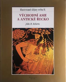John M. Roberts: Ilustrované dějiny světa II John M. Roberts: Ilustrované dějiny světa II
