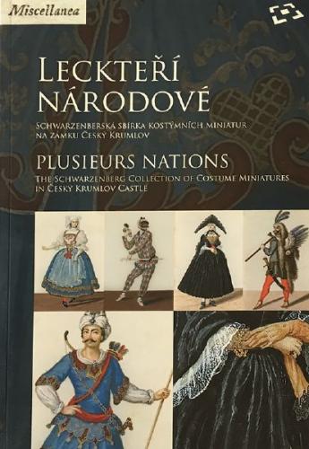 Leckteří národové: Schwarzenberská sbírka kostýmních miniatur Leckteří národové: Schwarzenberská sbírka kostýmních miniatur