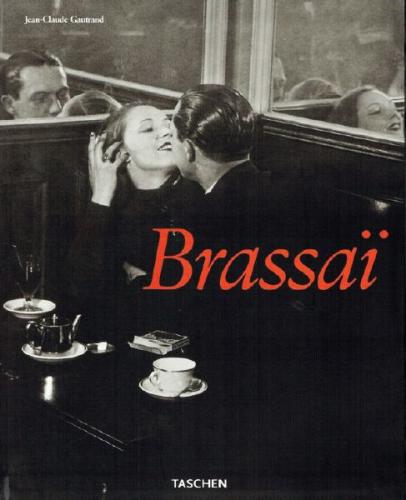 Jean-Claude Gautrand: Brassai, 2004 Jean-Claude Gautrand: Brassai, 2004