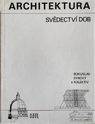 Bohuslav Syrový (1903 – 1981), Architektura - svědectví dob Bohuslav Syrový (1903 – 1981), Architektura - svědectví dob