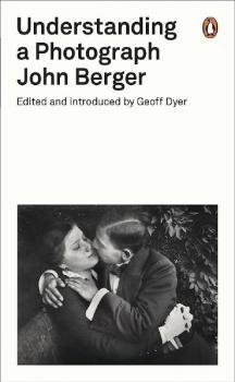 Understanding a Photograph: John Berger Understanding a Photograph: John Berger