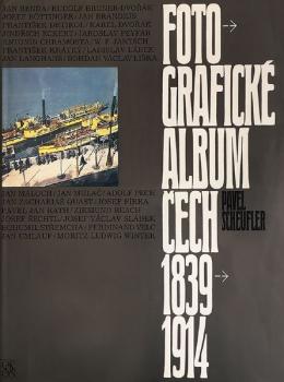 P. Scheufler: Fotografické album Čech 1839 - 1914 P. Scheufler: Fotografické album Čech 1839 - 1914