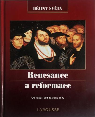Renesance a reformace, Djiny svta - Larousse, kolektiv autor, 1997, Svojtka a Vaut