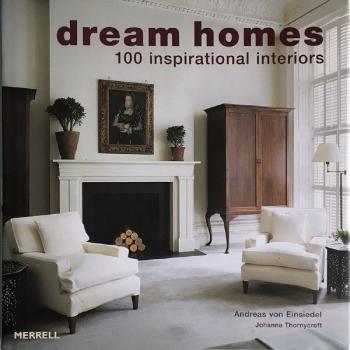 Dream Homes: 100 Inspirational Interiors