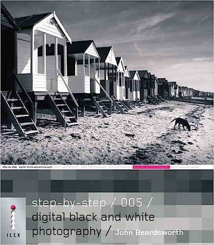 John Beardsworth: Step-By-Step Digital Black and White Photography
