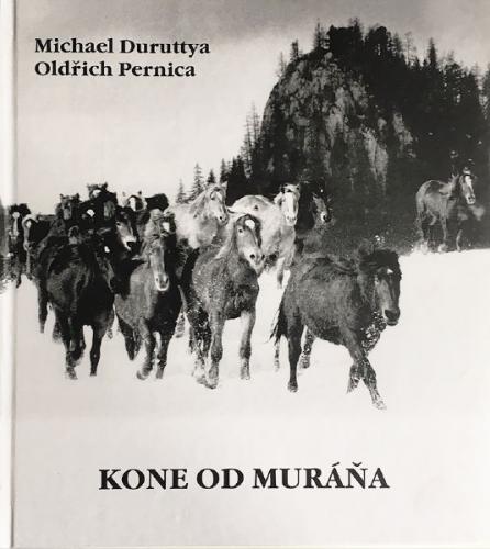 Kone od Muráňa - Michael Duruttya, Oldřich Pernica