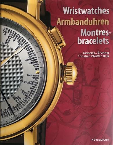 Gisbert L. Brunner: Wristwatches, Koenemann Publisher 2007