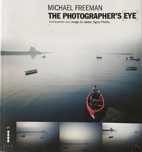Michael Freeman: The photographer's eye, ILEX 2007
