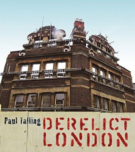 Paul Talling: Derelict London, 2008
